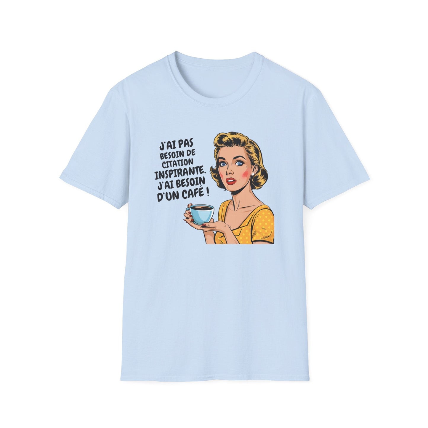 T-shirt drôle – J’ai pas besoin de citation inspirante.