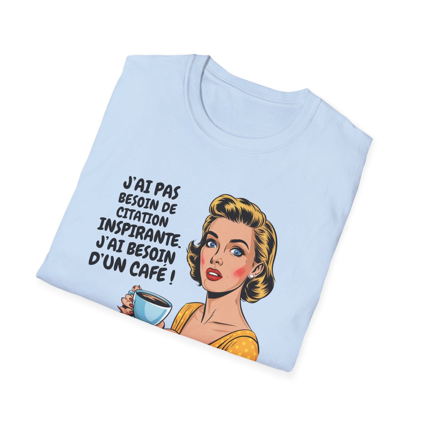 T-shirt drôle – J’ai pas besoin de citation inspirante.