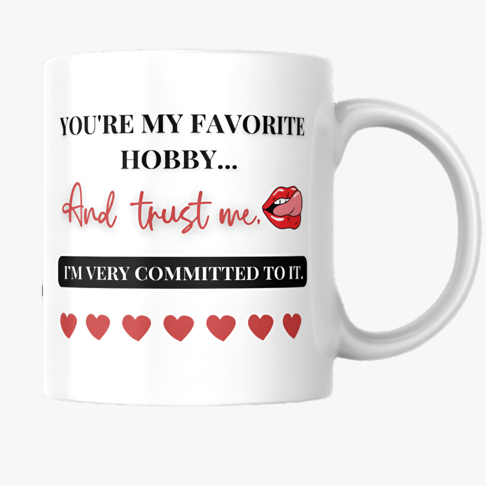 Funny Coffee Mug - You're My Favorite Hobby | Ceramic Gift for Him or Her