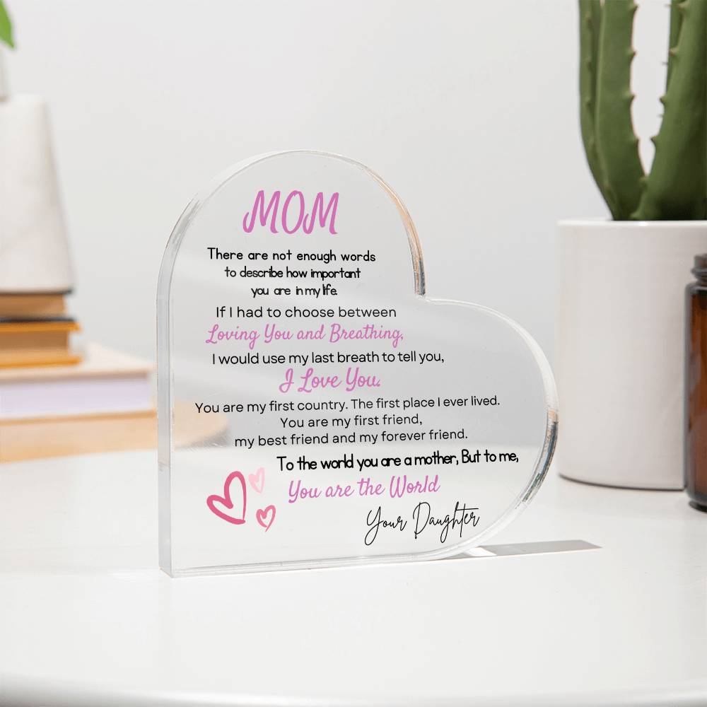 Mom Heart Acrylic Plaque Gift, Present to My Mom - Mothers Day