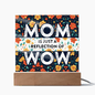 Mom is "WOW" Acrylic LED Plaque