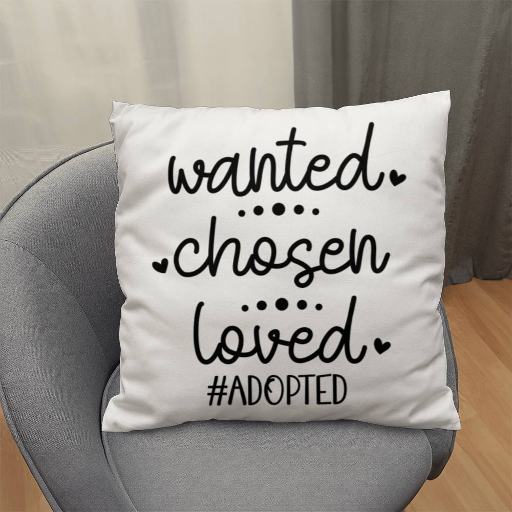 a pillow that says, wanted chosen loved adopted