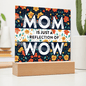 Mom is "WOW" Acrylic LED Plaque