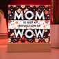 Mom is "WOW" Acrylic LED Plaque