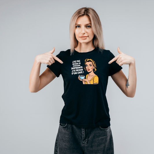 T-shirt drôle – J’ai pas besoin de citation inspirante.