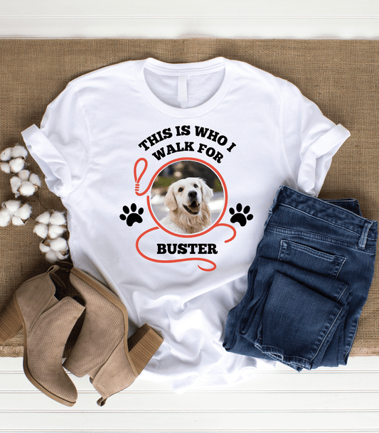 "This Is Who I Walk For" – Custom Pet Photo T-Shirt (Unisex Fit)
