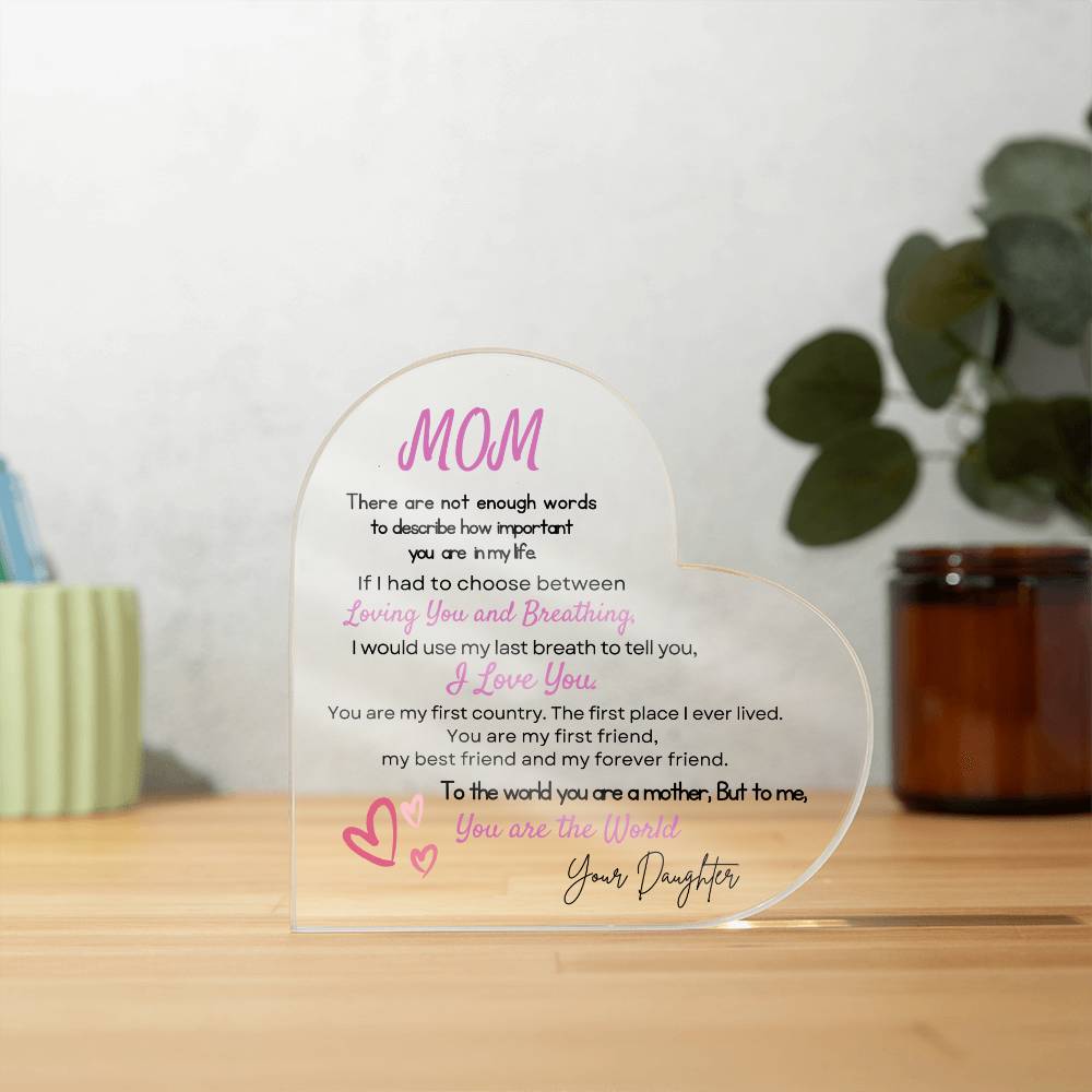 Mom Heart Acrylic Plaque Gift, Present to My Mom - Mothers Day