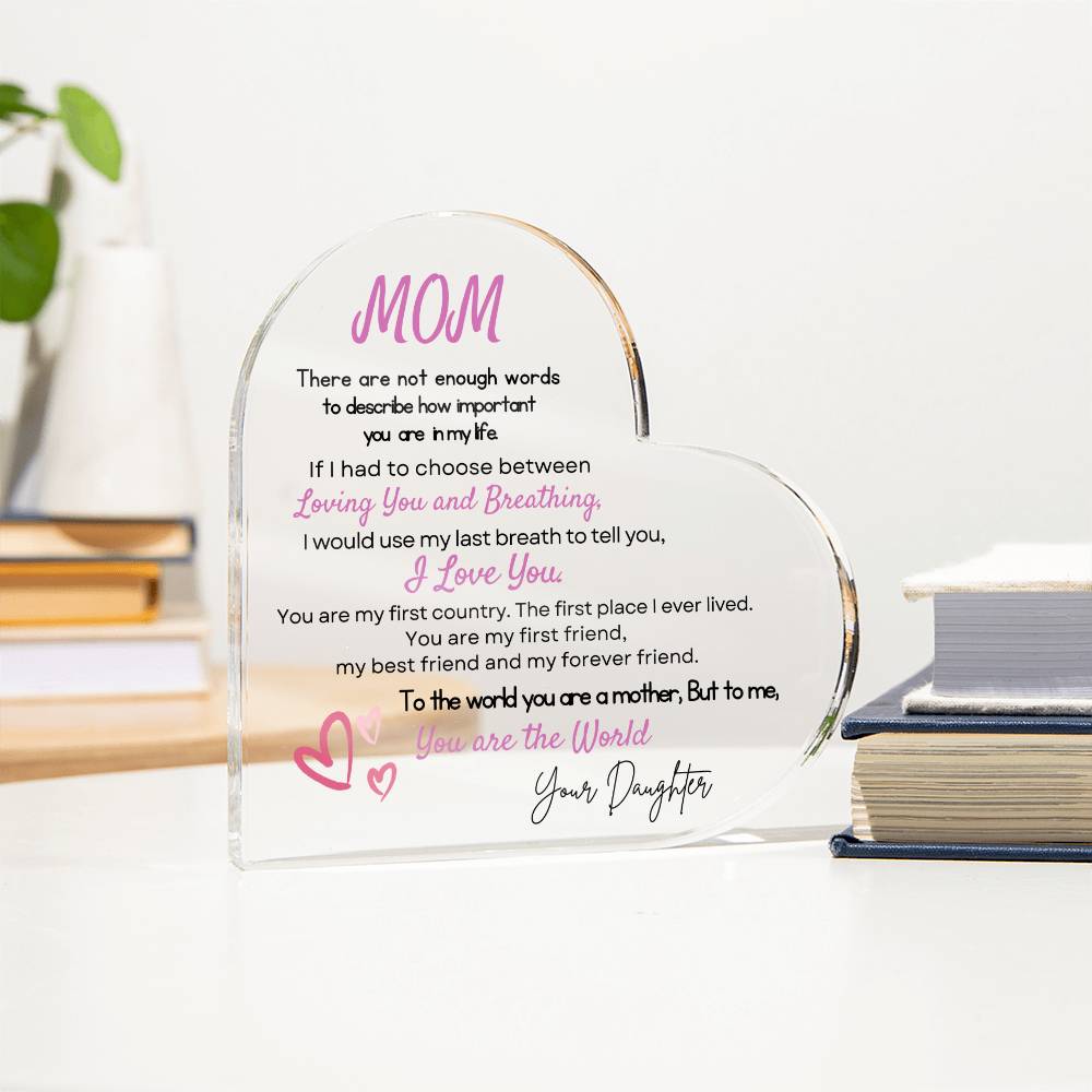 Mom Heart Acrylic Plaque Gift, Present to My Mom - Mothers Day