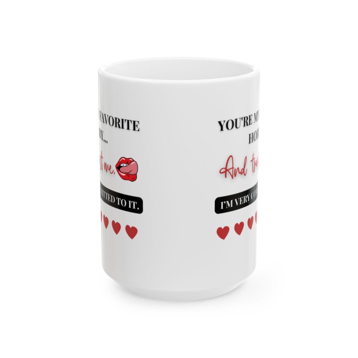 Funny Coffee Mug - You're My Favorite Hobby | Ceramic Gift for Him or Her