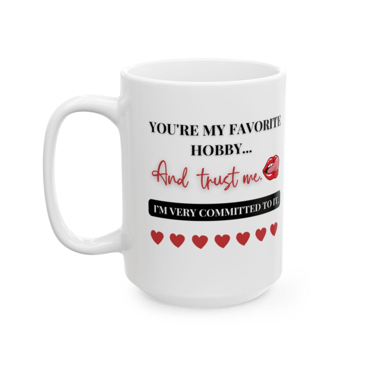 Funny Coffee Mug - You're My Favorite Hobby | Ceramic Gift for Him or Her